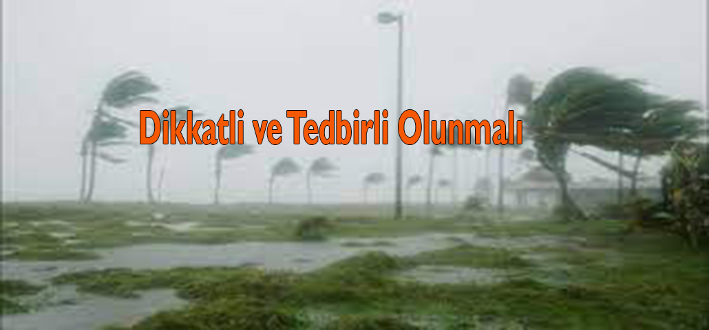 Dikkatli ve Tedbirli Olunmalı
