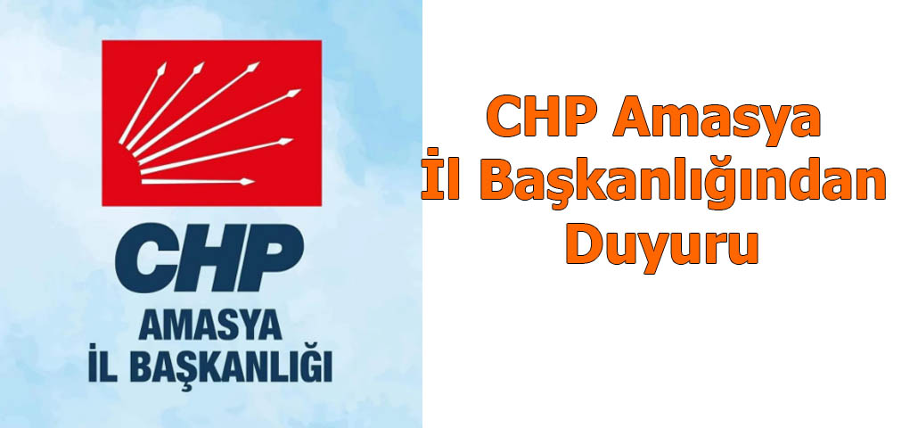 CHP Amasya İl Başkanlığından Duyuru