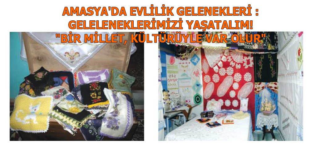 AMASYA'DA EVLİLİK GELENEKLERİ : GELELENEKLERİMİZİ YAŞATALIM! 