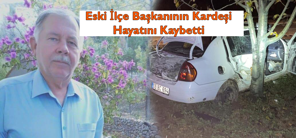 Eski İlçe Başkanının Kardeşi Hayatını Kaybetti