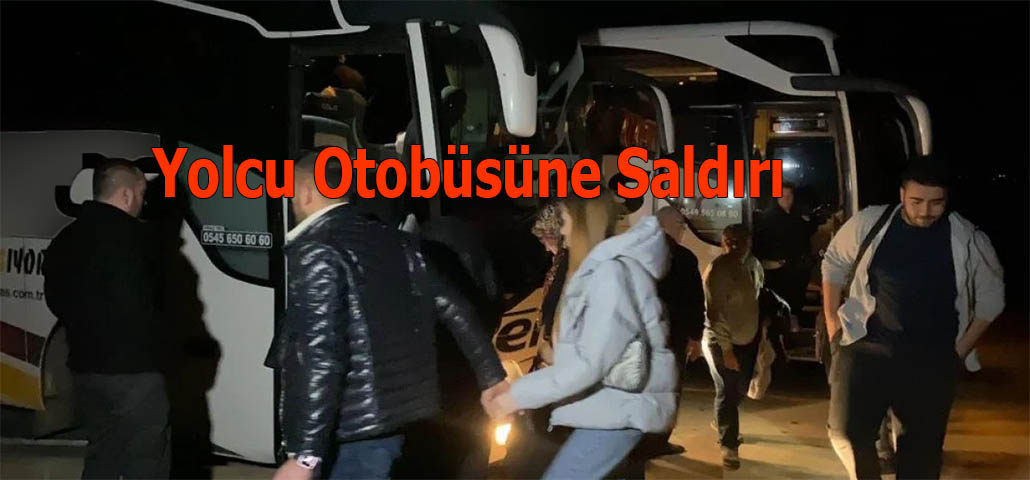 Yolcu Otobüsüne Saldırı