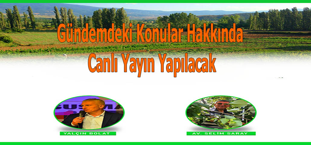 Gündemdeki Konular Hakkında Canlı Yayın Yapılacak