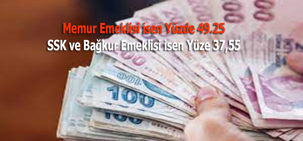 Memur Emeklisi isen Yüzde 49.25 SSK ve Bağkur Emeklisi isen Yüze 37,55