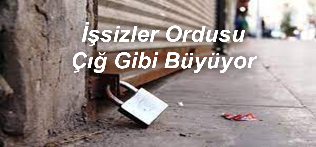 İşsizler ordusu çığ gibi büyüyor 