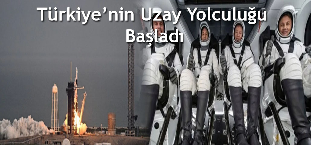 Türkiye’nin Uzay Yolculuğu Başladı