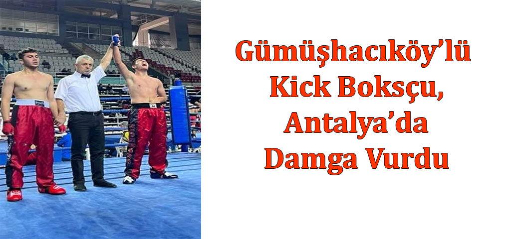 Gümüşhacıköy’lü Kick Boksçu, Antalya’da Damga Vurdu