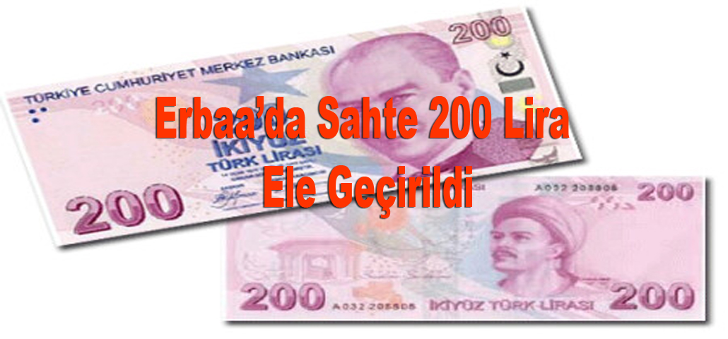 Erbaa’da Sahte 200 Lira Ele Geçirildi