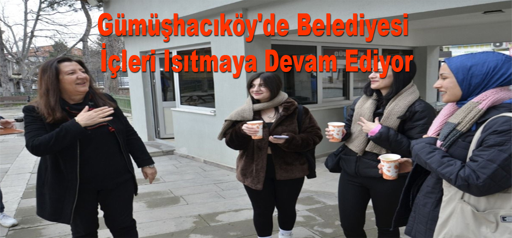 Gümüşhacıköy'de Belediyesi İçleri Isıtmaya Devam Ediyor