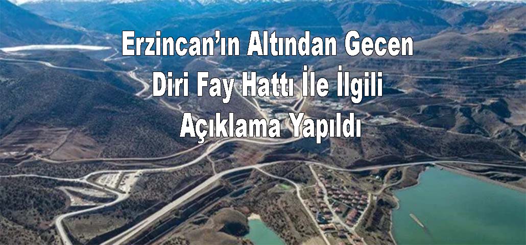 Erzincan’ın Altından Gecen Diri Fay Hattı İle İlgili Açıklama Yapıldı