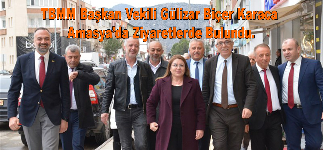TBMM Başkan Vekili Gülizar Biçer Karaca Amasya’da Ziyaretlerde Bulundu