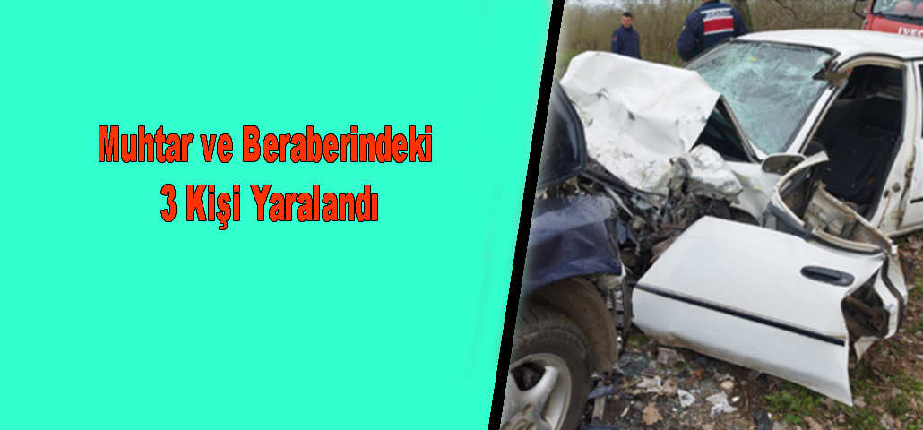 Muhtar ve Beraberindeki 3 Kişi Yaralandı