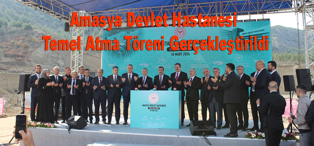 Amasya Devlet Hastanesi Temel Atma Töreni Gerçekleştirildi