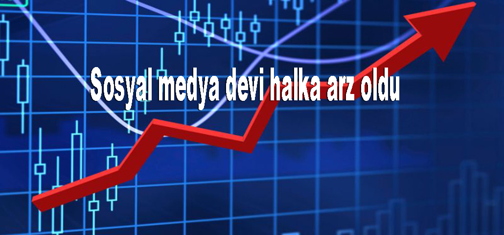 Sosyal medya devi halka arz oldu 