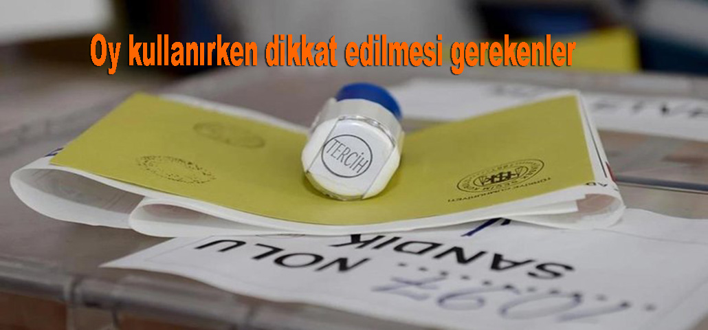 Oy kullanırken dikkat edilmesi gerekenler