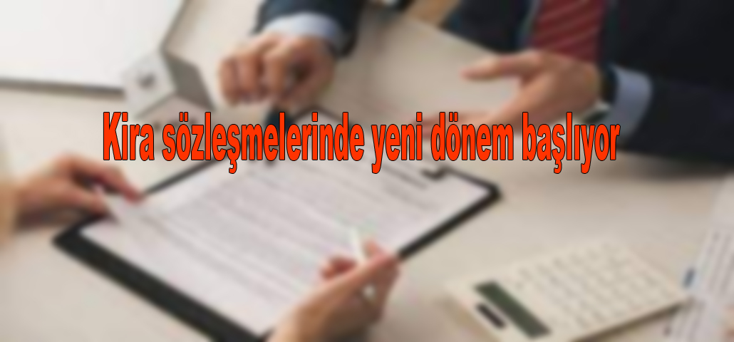 Kira sözleşmelerinde yeni dönem başlıyor