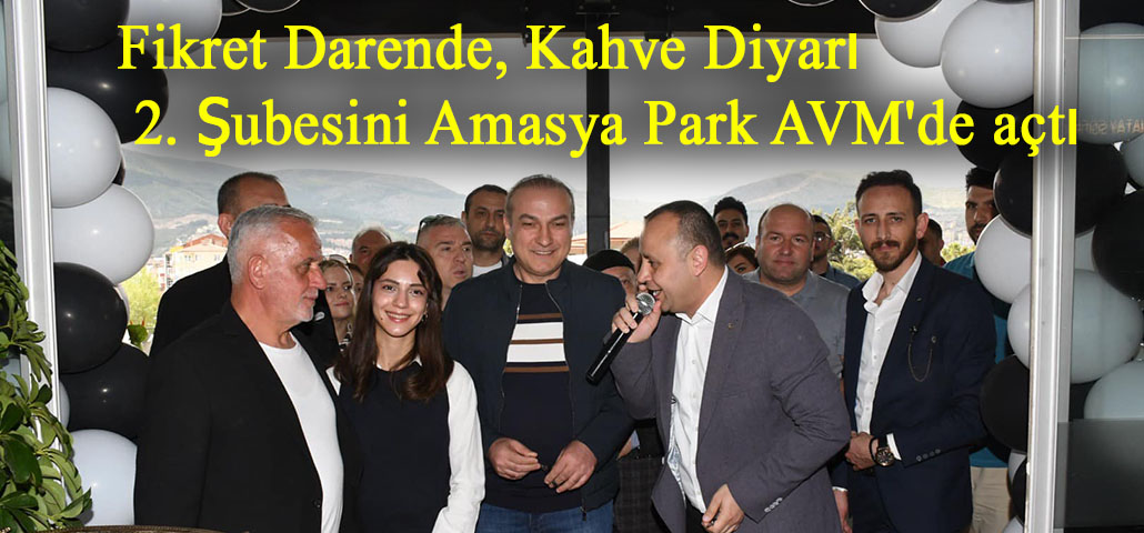 Fikret Darende, Kahve Diyarı 2. Şubesini Amasya Park AVM'de açtı