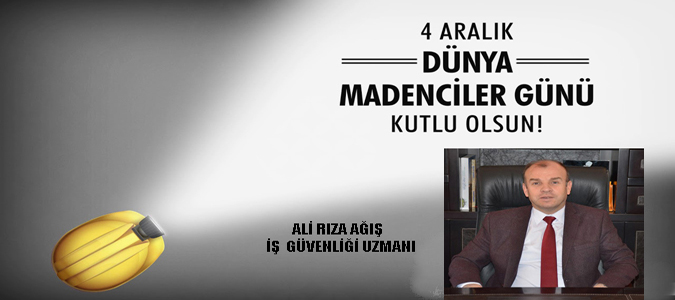 4 ARALIK DÜNYA MADENCİLER GÜNÜ KUTLU OLSUN
