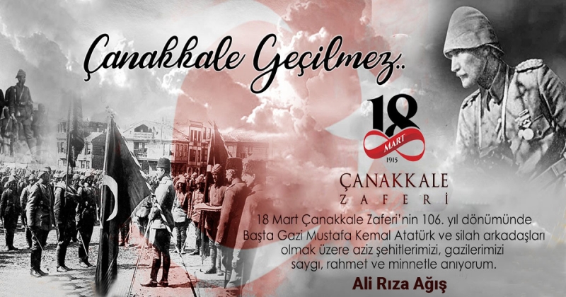 Ali Rıza Ağış - 18 Mart Çanakkale Zaferi ve Şehitleri Anma Günü Mesajı