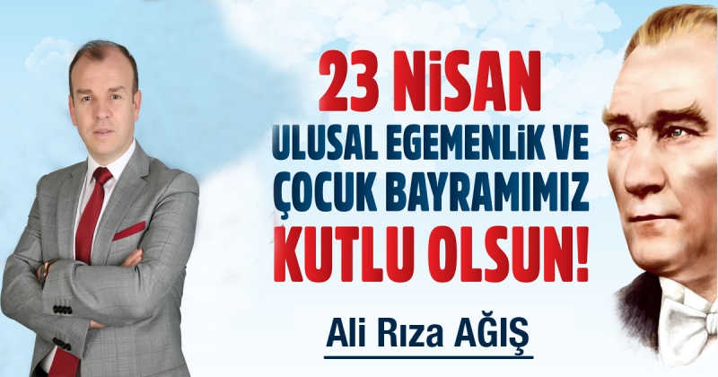 Ali Rıza Ağış - 23 Nisan Ulusal Egemenlik ve Çocuk Bayramı Kutlaması