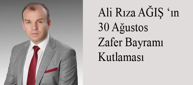 Ali Rıza AĞIŞ ‘ın  30 Ağustos  Zafer Bayramı   Kutlaması