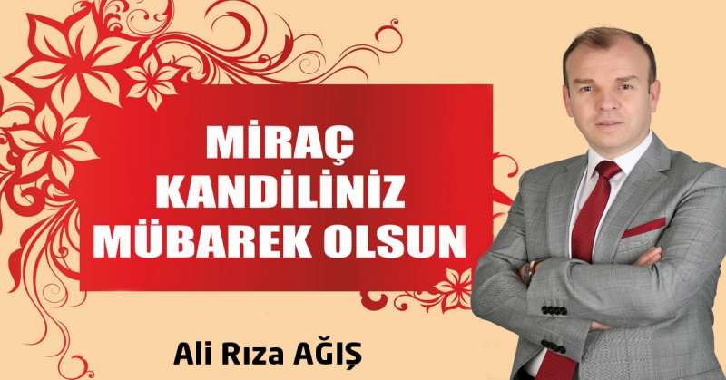 Ali Rıza AĞIŞ - Miraç Kandili Mesajı