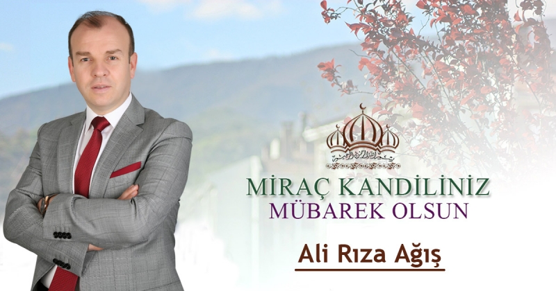 Ali Rıza AĞIŞ - Miraç Kandili Mesajı