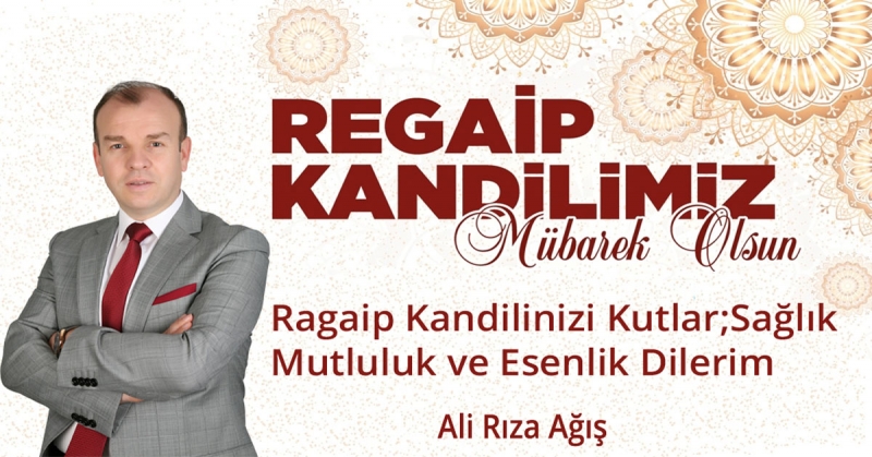 Ali Rıza Ağış Regaip Kandili Mesajı