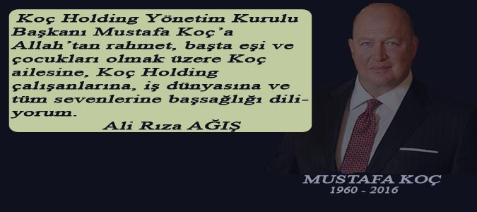 Ali Rıza AĞIŞ'ın , Mustafa KOÇ için başsağlığı mesajı