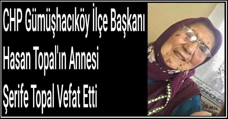 CHP Gümüşhacıköy İlçe Başkanı Hasan Topal'ın Acı Günü