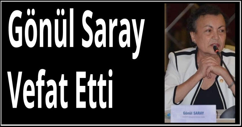 Gönül Saray Vefat Etti