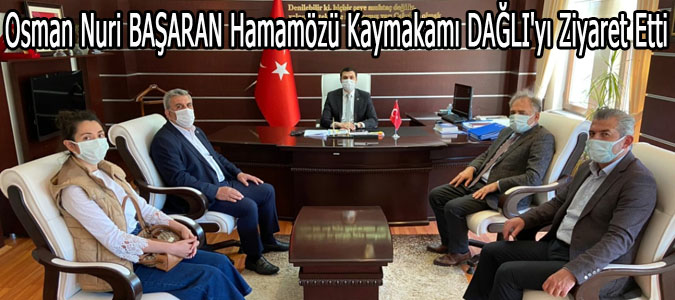 İlbank Samsun Bölge Müdürü  Osman Nuri BAŞARAN Hamamözü Kaymakamı DAĞLI'yı Ziyaret Etti