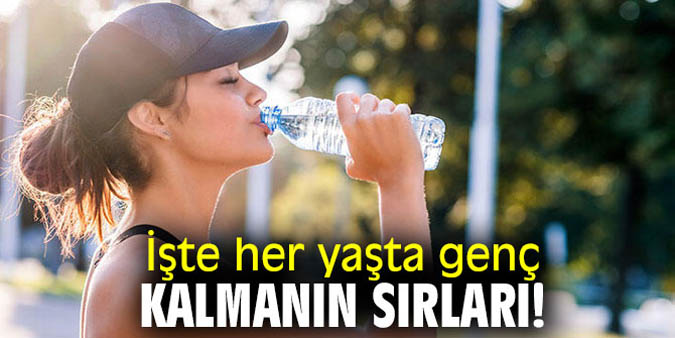 İşte her yaşta genç kalmanın sırları!