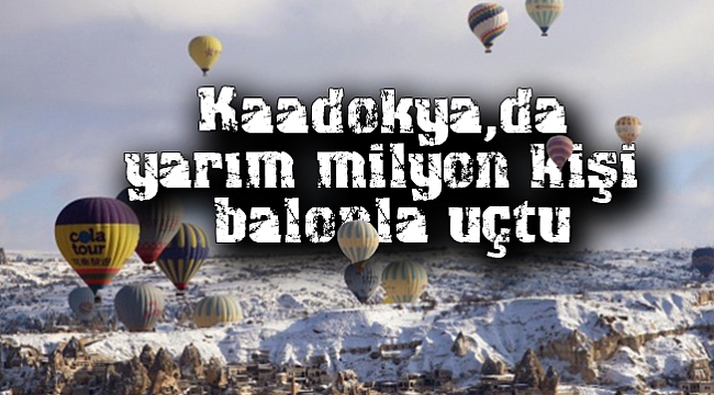 Kapadokya'da yarım milyon kişi balonla uçtu