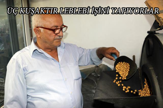 Leblebi üretimini üç kuşaktır eski teknikle sürdürüyor