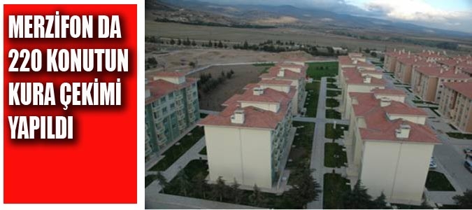 MERZİFON DA 220 KONUTUN KURA ÇEKİMİ YAPILDI