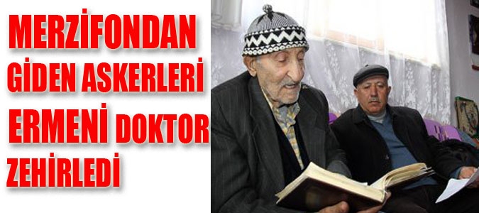 MERZİFONDAN GİDEN ASKERLERİ ERMENİ DOKTOR ZEHİRLEDİ
