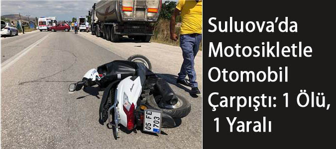 Motosikletle Otomobil Çarpıştı: 1 Ölü, 1 Yaralı