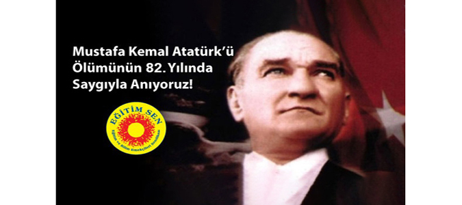 Ölgün; 'Mustafa Kemal Atatürk’ü ölümünün 82. yılında saygıyla anıyoruz'