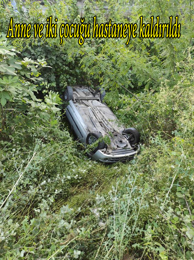 Otomobilin devrilmesi sonucu aynı aileden 3 kişi yaralandı