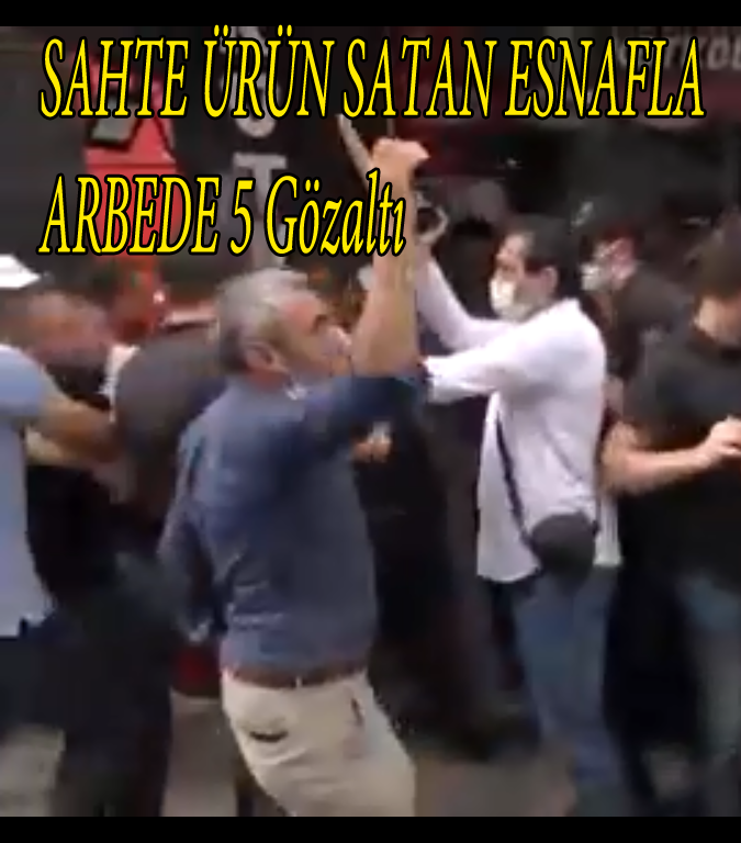 Sahte Ürün Satan Esnafla Arbede 5 Gözaltı