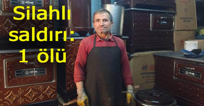 Silahlı saldırı: 1 ölü