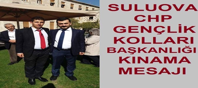 SULUOVA CHP GENÇLİK KOLLARINDAN KINAMA MESAJI 22 Ekim 2016