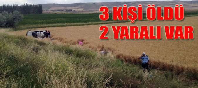 TRAFİK KAZASINDA 3 KİŞİ ÖLDÜ 2 YARALI VAR
