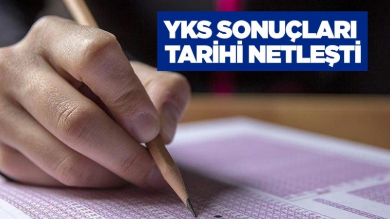 YKS sonuçları tarihi netleşti