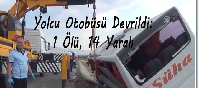 Yolcu Otobüsü Devrildi: 1 Ölü, 14 Yaralı 