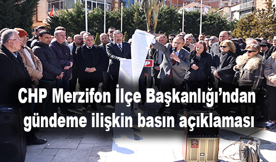 CHP Merzifon İlçe Başkanlığı’ndan gündeme ilişkin basın açıklaması