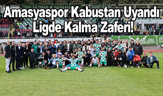 Amasyaspor Kabustan Uyandı: Ligde Kalma Zaferi!