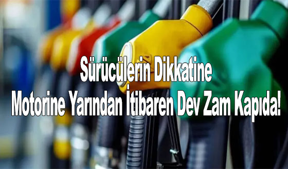 Sürücülerin Dikkatine: Motorine Yarından İtibaren Dev Zam Kapıda!