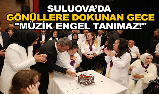 SULUOVA’DA GÖNÜLLERE DOKUNAN GECE: 
