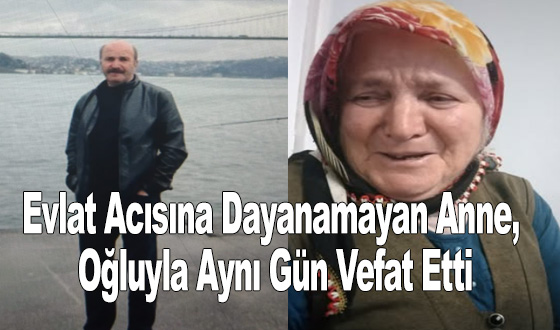 Evlat Acısına Dayanamayan Anne, Oğluyla Aynı Gün Vefat Etti